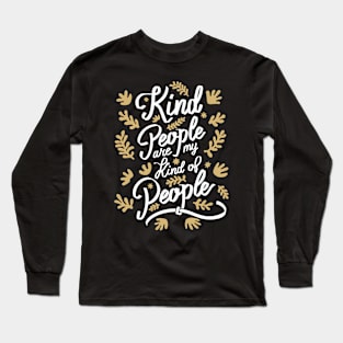 Kind People are my Kind of People - 4 Long Sleeve T-Shirt